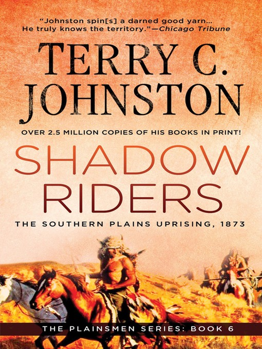 Title details for Shadow Riders: The Southern Plains Uprising, 1873 by Terry C. Johnston - Available